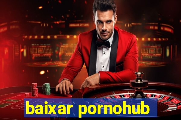 baixar pornohub